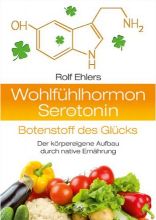 "Wohlfühlhormon Serotonin", Rolf Ehlers